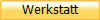 Werkstatt
